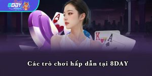 Các trò chơi hấp dẫn tại 8DAY