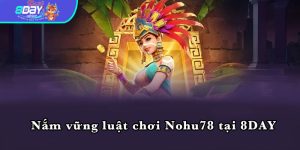 Nắm vững luật chơi Nohu78 tại 8DAY